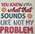 Not my problem